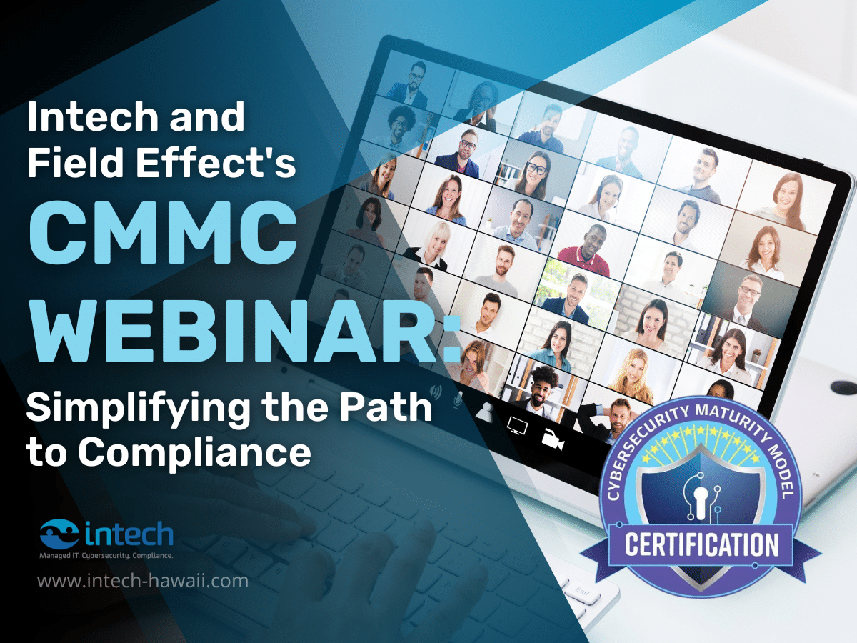 Intech and Field Effect’s CMMC Webinar Simplifying the Path to Compliance Intech and Field Effect's CMMC Webinar Simplifying the Path to Compliance