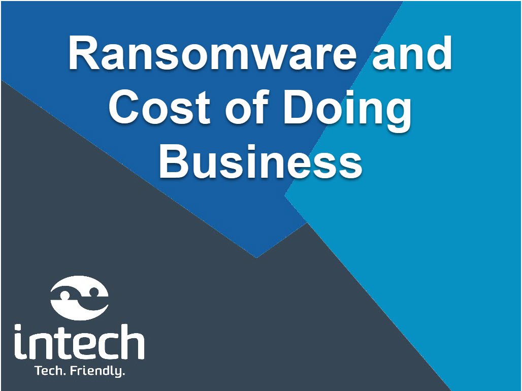 Ransomware and Cost of Doing Business Ransomware and Cost of Doing Business