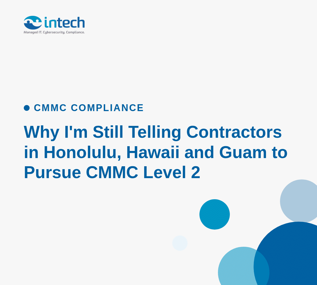 intech pacific why still telling contractors cmmc l2 featured image 1 intech pacific why still telling contractors cmmc l2 featured image 1